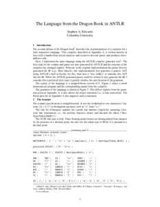 The Language from the Dragon Book in ANTLR Stephen A. Edwards Columbia University 1 Introduction The second edition of the Dragon book1 describes the implementation of a compiler for a little imperative language. This co