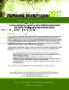 2017  Vital Worship Grants Program This program is made possible through the generous support of Lilly Endowment Inc.