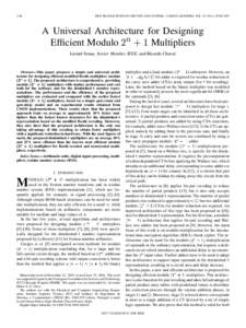 1166  IEEE TRANSACTIONS ON CIRCUITS AND SYSTEMS—I: REGULAR PAPERS, VOL. 52, NO. 6, JUNE 2005 A Universal Architecture for Designing Efficient Modulo 2n + 1 Multipliers