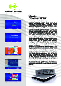 Infocasting TECHNOLOGY PROFILE ‘Infocasting’ is a unique information delivery vehicle that can potentially be incorporated within a national digital terrestrial television (DTT) deployment strategy. A cost-effective 