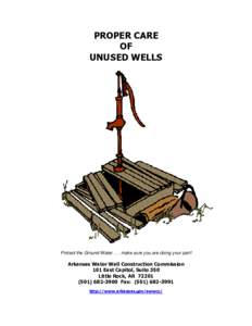 PROPER CARE OF UNUSED WELLS Protect the Ground Watermake sure you are doing your part!