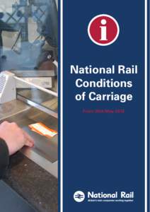 Transport / Rail transport in the United Kingdom / Rail transport / Tickets / Travel technology / Penalty fare / National Rail Conditions of Carriage / Permit to travel / Concessionary fares on the British railway network / National Rail / Oyster card / Electronic ticket