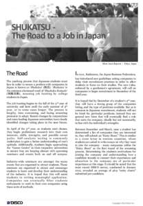 SHUKATSU The Road to a Job in Japan Hiten Amin Reports - Tokyo, Japan The Road The yearlong process that Japanese students must face in order to secure a position with companies in