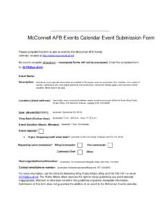 McConnell AFB Events Calendar Event Submission Form Please complete this form to add an event to the McConnell AFB Events calendar, located at http://www.mcconnell.af.mil Be sure to complete all sections – incomplete f