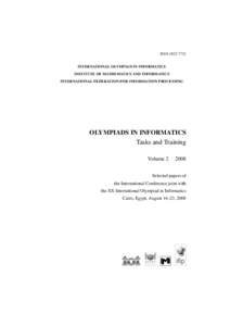 ISSNINTERNATIONAL OLYMPIAD IN INFORMATICS INSTITUTE OF MATHEMATICS AND INFORMATICS INTERNATIONAL FEDERATION FOR INFORMATION PROCESSING  OLYMPIADS IN INFORMATICS
