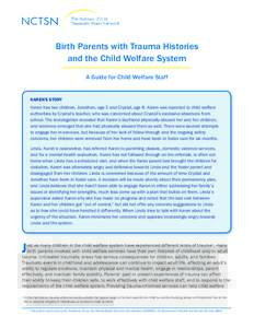 Birth Parents with Trauma Histories and the Child Welfare System A Guide for Child Welfare Staff KAREN’S STORY Karen has two children, Jonathan, age 3 and Crystal, age 6. Karen was reported to child welfare