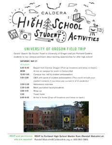 UNIVERSITY OF OREGON FIELD TRIP Quack! Quack! Go Ducks! Travel to University of Oregon and join Portland Caldera students to tour campus and learn about exciting opportunities for after high school!