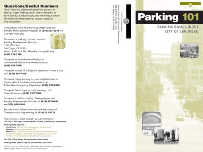 If you have any additional questions, please call the San Diego Parking Meter District Program atAdditionally, the following numbers are useful for other parking related issues you may encounter: To purc