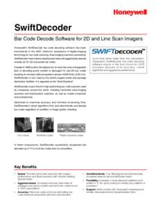 SwiftDecoder Bar Code Decode Software for 2D and Line Scan Imagers Honeywell’s SwiftDecoder bar code decoding software has been instrumental in the AIDC industry’s acceptance of digital-imaging technology for bar cod