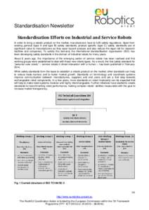 Standardisation Newsletter Standardisation Efforts on Industrial and Service Robots In order to bring a robotic product on the market, manufacturers have to fulfil safety regulations. Apart from existing general (type A 