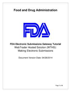 Food and Drug Administration  FDA Electronic Submissions Gateway Tutorial WebTrader Hosted Solution (WTHS): Making Electronic Submissions