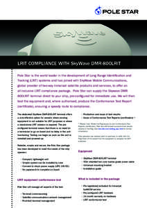 LRIT COMPLIANCE WITH SkyWave DMR-800LRIT Pole Star is the world leader in the development of Long Range Identification and Tracking (LRIT) systems and has joined with SkyWave Mobile Communications, global provider of two
