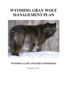 WYOMING GRAY WOLF MANAGEMENT PLAN WYOMING GAME AND FISH COMMISSION September 14, 2011