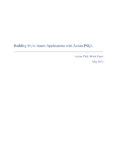 Building Multi-tenant Applications with Actian PSQL Actian PSQL White Paper May 2013 This white paper is the first in a series of papers designed to show how easily Actian PSQL can provide all the requirements for Softw