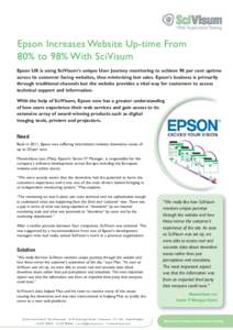 Epson Increases Website Up-time From 80% to 98% With SciVisum Epson UK is using SciVisum’s unique User Journey monitoring to achieve 98 per cent uptime across its customer facing websites, thus minimising lost sales. E