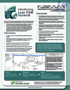 Lean ITSM Toolkit® The Lean ITSM Toolkit is a pre-packaged framework that is integrated with Interfacing’s award winning BPM software, the Enterprise Process Center. •