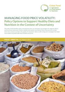 MANAGING FOOD PRICE VOLATILITY: Policy Options to Support Healthy Diets and Nutrition in the Context of Uncertainty This policy brief identifies policy interventions that can anticipate and mitigate the negative dietary 