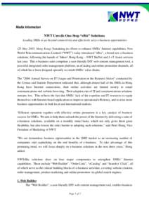 Media Information NWT Unveils One-Stop “eBiz” Solutions Leading SMEs to go beyond connectivity and effectively seize e-business opportunities (25 May 2005, Hong Kong) Sustaining its efforts to enhance SMEs’ Interne