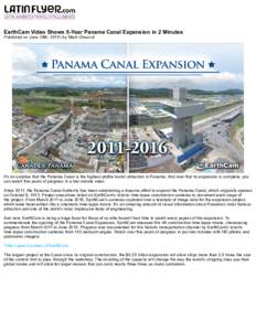 EarthCam Video Shows 5-Year Panama Canal Expansion in 2 Minutes Published on June 28th, 2016 | by Mark Chesnut It’s no surprise that the Panama Canal is the highest-profile tourist attraction in Panama. And now that it