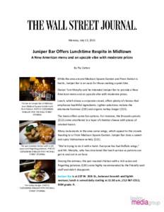 Monday, July 13, 2015  Juniper Bar Offers Lunchtime Respite in Midtown A New American menu and an upscale vibe with moderate prices By Pia Catton