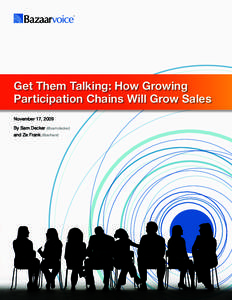 Get Them Talking: How Growing Participation Chains Will Grow Sales November 17, 2009 By Sam Decker (@samdecker) and Ze Frank (@zefrank)