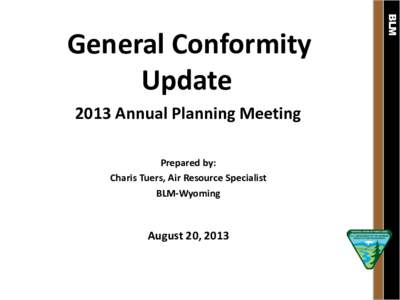 2013 Annual Planning Meeting Prepared by: Charis Tuers, Air Resource Specialist BLM-Wyoming  August 20, 2013