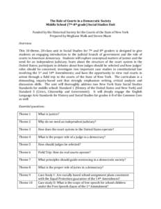 The Role of Courts in a Democratic Society Middle School (7th-8th grade) Social Studies Unit Funded by the Historical Society for the Courts of the State of New York Prepared by Meghann Walk and Steven Mazie Overview: Th