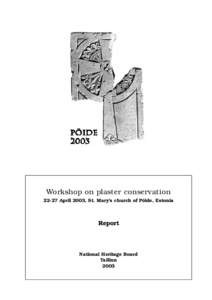 Workshop on plaster conservation[removed]April 2003, St. Mary’s church of Pöide, Estonia Report  National Heritage Board