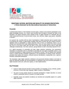 EQUITABLE ACCESS, SUCCESS AND QUALITY IN HIGHER EDUCATION: A Policy Statement by the International Association of Universities Preamble A well-educated citizenry is the foundation of social equity, cohesion and successfu