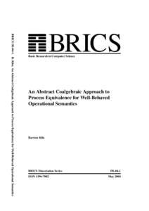 BRICS DS-04-1 B. Klin: An Abstract Coalgebraic Approach to Process Equivalence for Well-Behaved Operational Semantics BRICS  Basic Research in Computer Science