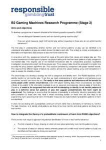 B2 Gaming Machines Research Programme (Stage 2) Aims and objectives 1 To develop a programme of research directed at the following questions posed by RGSB : -