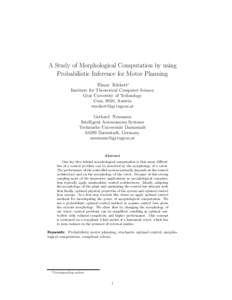A Study of Morphological Computation by using Probabilistic Inference for Motor Planning Elmar R¨ uckert∗ Institute for Theoretical Computer Science Graz University of Technology