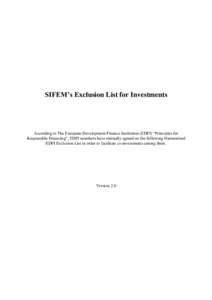 SIFEM’s Exclusion List for Investments  According to The European Development Finance Institution (EDFI) “Principles for Responsible Financing”, EDFI members have mutually agreed on the following Harmonized EDFI Ex