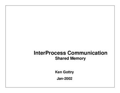 InterProcess Communication Shared Memory Ken Gottry Jan-2002  IPCS