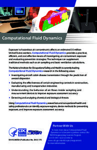 Computational Fluid Dynamics Exposure to hazardous air contaminants affects an estimated 35 million United States workers. Computational Fluid Dynamics provides a practical, efficient, and cost effective means of investi