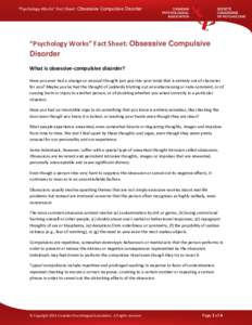 “Psychology Works” Fact Sheet: Obsessive Compulsive Disorder  “Psychology Works” Fact Sheet: Obsessive Compulsive Disorder What is obsessive-compulsive disorder? Have you ever had a strange or unusual thought jus