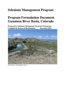 Selenium Management Program Program Formulation Document Gunnison River Basin, Colorado Prepared by Selenium Management Program Workgroup Compiled by Bureau of Reclamation December 2011