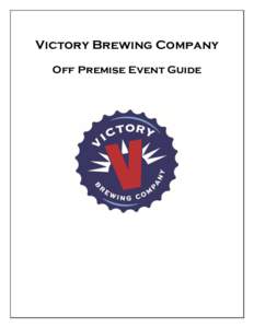 Victory Brewing Company Off Premise Event Guide Personal Event Manager Victory Brewing Company provides guests with a Personal Event Manager to assist with all aspects of planning your event. Our Event Manager will put 
