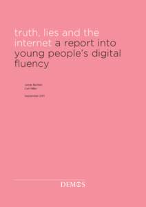 truth, lies and the internet a report into young people’s digital fluency Jamie Bartlett Carl Miller