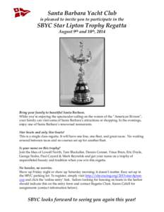 Santa Barbara Yacht Club is pleased to invite you to participate in the SBYC Star Lipton Trophy Regatta August 9th and 10th, 2014