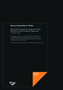 Subordinate legislation made by Welsh Ministers under Assembly Measures October 2012 This paper provides a list of the powers conferred on Welsh Ministers by Assembly laws since 2007 and an overview of the way in which t
