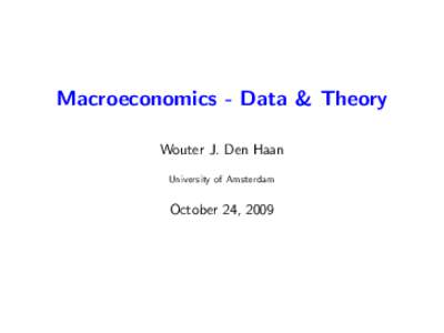 Macroeconomics - Data & Theory Wouter J. Den Haan University of Amsterdam October 24, 2009