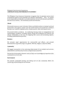 Philippine Crop Insurance Corporation CORPORATE SOCIAL RESPONSIBILITY STATEMENT The Philippine Crop Insurance Corporation recognizes that its operation poses actual and potential impacts to the individual and collective 