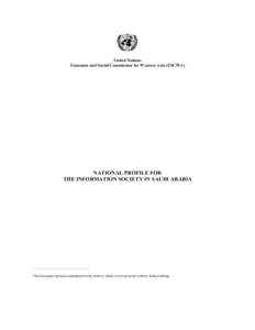 United Nations Economic and Social Commission for Western Asia (ESCWA) NATIONAL PROFILE FOR THE INFORMATION SOCIETY IN SAUDI ARABIA