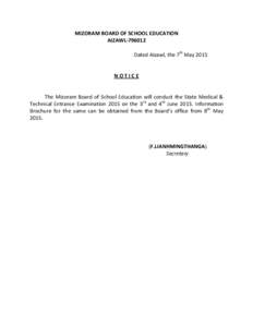 MIZORAM BOARD OF SCHOOL EDUCATION AIZAWLDated Aizawl, the 7th May 2015 NOTICE The Mizoram Board of School Education will conduct the State Medical & Technical Entrance Examination 2015 on the 3rd and 4th June 201