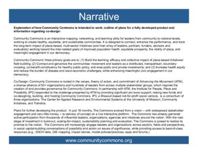 Narrative Explanation of how Community Commons is intended to work; outline of plans for a fully developed product and information regarding co-design: Community Commons is an interactive mapping, networking, and learnin