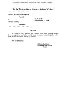 Case 1:14-cvMBH Document 40 FiledPage 1 of 1  In the United States Court of Federal Claims * * * * * * * * * * * * * * * * ** SIERRA NEVADA CORPORATION, Plaintiff,
