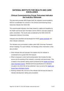 NATIONAL INSTITUTE FOR HEALTH AND CARE EXCELLENCE Clinical Commissioning Group Outcomes Indicator Set Indicator Rationale This document provides NHS England with the indicators recommended by NICE for consideration for i