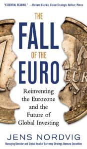 THE FALL OF THE EURO Reinventing the Eurozone and the Future of Global Investing