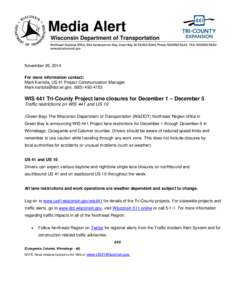 November 26, 2014 For more information contact: Mark Kantola, US 41 Project Communication Manager [removed], ([removed]WIS 441 Tri-County Project lane closures for December 1 – December 5